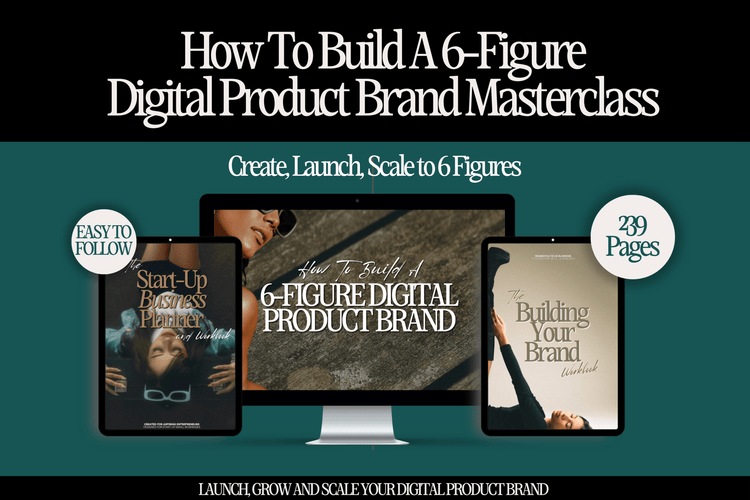 How to Build a 6 - Figure Digital Product Brand Masterclass - Her Digital Bloom
